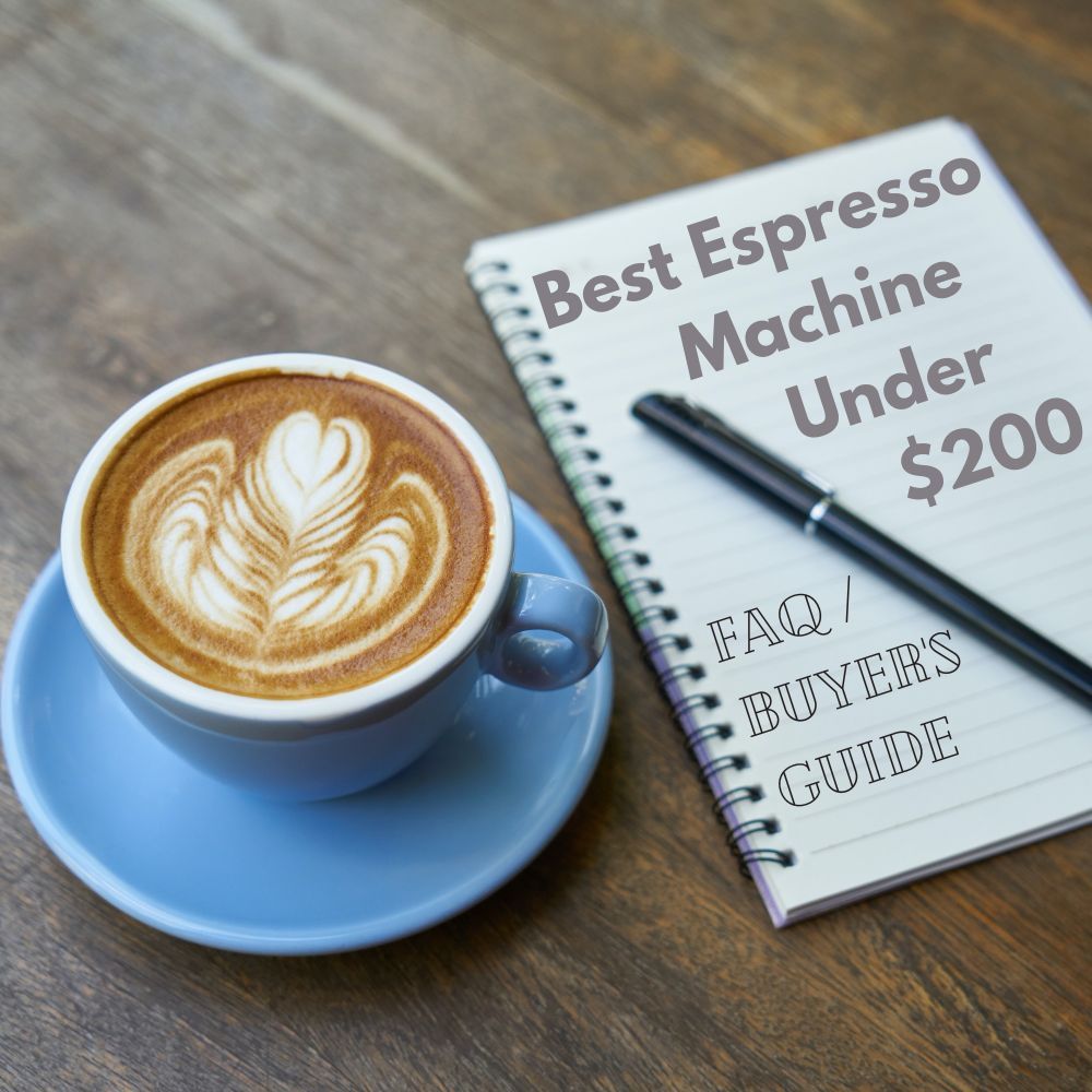 Best Espresso Machine Under 200 FAQ Buyers Guide